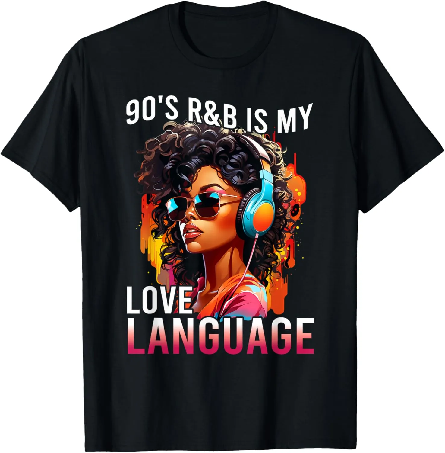 90's R&B Is My Love Language RnB Soul Fan Music Festival Top T-Shirt