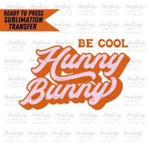 Be Cool Hunny Bunny Pink & Orange Retro Ready To Press Sublimation Transfer