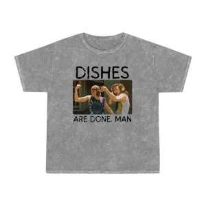 Dishes Are Done Man - Unisex Mineral Wash T-Shirt