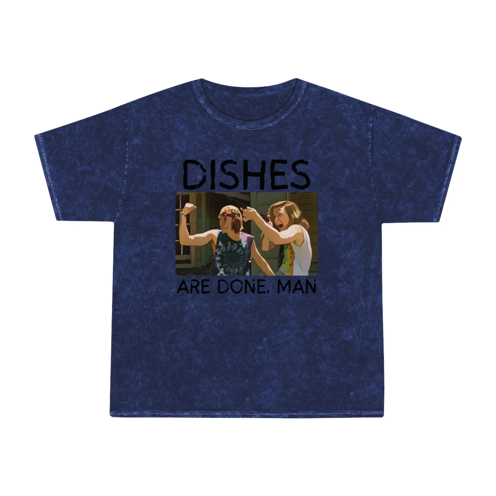 Dishes Are Done Man - Unisex Mineral Wash T-Shirt