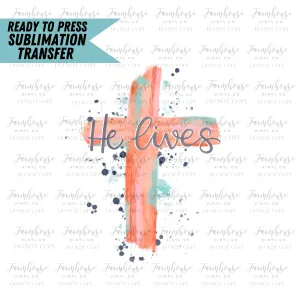 He Lives Watercolor Ready To Press Sublimation Transfer