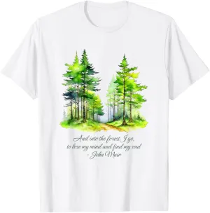 John Muir quote And Into The Forest I go nature lover T-Shirt
